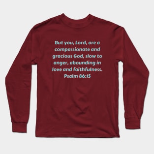 Bible Verse Psalm 86:15 Long Sleeve T-Shirt